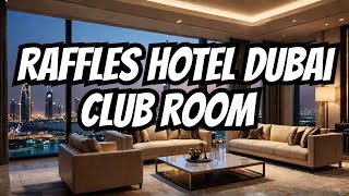 Raffles Hotel Dubai Club Room [upl. by Ettegroeg]