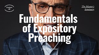 Lecture 1 Fundamentals of Expository Preaching  Dr John MacArthur [upl. by Hurst]