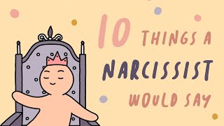 10 Things A Narcissist Would Say [upl. by Kyla]