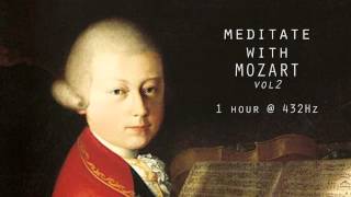 Meditate with Mozart  432Hz Classical Music  Vol 2 [upl. by Polinski]