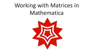 Working with Matrices in Mathematica [upl. by Nomor]