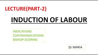 INDUCTION OF LABOUR LECTURE PART2  INDICATIONS  CONTRAINDICATIONS BISHOP SCORING [upl. by Enna209]