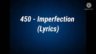 450  Imperfection Lyrics [upl. by Thibaud]