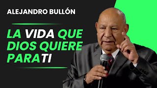 Pr Bullon  La vida que Dios quiere para ti [upl. by Aciretal]