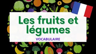 Les fruits et légumes  Fruits and vegetables  French Vocabulary [upl. by Goto]