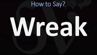 How to Pronounce Wreak CORRECTLY [upl. by Danni]