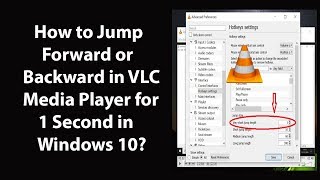 How to Jump Forward or Backward in VLC Media Player for 1 Second in Windows 10 [upl. by Naenaj]