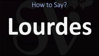 How to Pronounce Lourdes CORRECTLY [upl. by Nivlad]