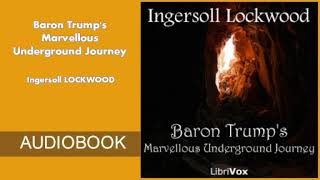 Baron Trumps Marvellous Underground Journey by Ingersoll Lockwood [upl. by Dryfoos880]