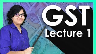 What is GST What Are The Types Of GST Basics Of GST Lecture 1 By CA Rachana Ranade [upl. by Caprice]