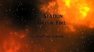 The Station Nightclub Fire  A Short Documentary  Fascinating Horror [upl. by Sibley]