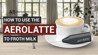 How To Use the AeroLatte To Froth Milk [upl. by Efinnej980]