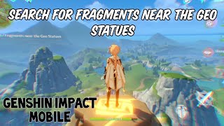 HOW TO FIND FRAGMENTS NEAR GEO STATUES  Genshin impact mobile [upl. by Aceissej]