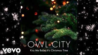 Owl City  Kiss Me Babe Its Christmas Time Official Audio [upl. by Idolla]