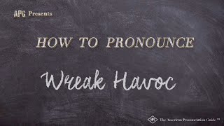 How to Pronounce Wreak Havoc Real Life Examples [upl. by Gunas]