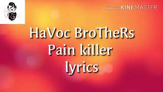 HAVOC BROTHERS PAIN KILLER LYRICS SONGS [upl. by Frodin744]