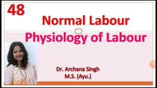 48Normal Labour Stages of labour amp Physiology of Labour [upl. by Dnalyram]