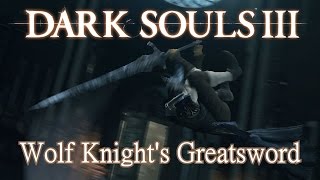 Wolf Knights Greatsword Moveset Dark Souls 3 Boss Weapon [upl. by Biancha]