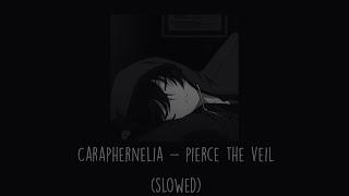 Pierce The Veil  Caraphernelia Slowed [upl. by Mroz899]