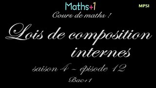 12 Lois de composition internes Bac1 [upl. by Uphemia]