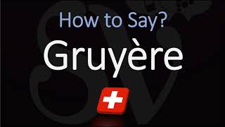 How to Pronounce Gruyère CORRECTLY Swiss French Pronunciation [upl. by Airbas337]