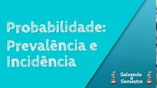 Probabilidade Prevalência e Incidência  Estatística [upl. by Buiron]