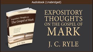 Expository Thoughts on the Gospel of Mark  J C Ryle  Christian Audiobook [upl. by Akinert717]