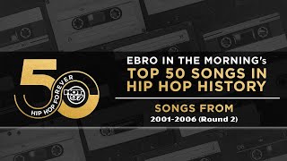 Ebro in the Morning Presents Top 50 Songs In Hip Hop History  20012006 RD 2 [upl. by Matti]