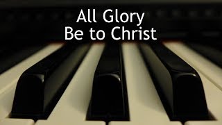 All Glory Be to Christ tune of Auld Lang Syne  piano instrumental with lyrics [upl. by Assiram727]