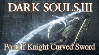 Pontiff Knight Curved Sword Moveset Dark Souls 3 [upl. by Aritak]