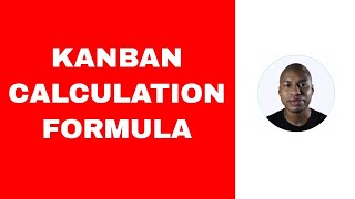 Kanban Explained  Calculation Formula and Example [upl. by Dlanar]