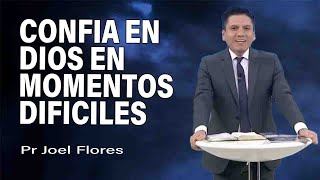 Confia en Dios en momentos dificiles  Pr Joel Flores  sermones adventistas [upl. by Nnaear]