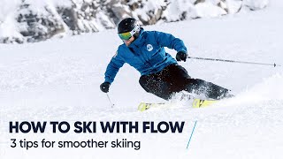 HOW TO SKI WITH FLOW  3 Tips for smoother skiing [upl. by Lubow]