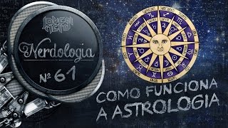 Como funciona a Astrologia  Nerdologia [upl. by Terpstra]