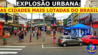 Explosão Urbana As 10 Cidades Mais Superpovoadas Do Brasil [upl. by Grossman]