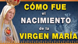 ¿Cómo fue el Nacimiento de la Virgen María  Vida de la VirgenMaría [upl. by Alethea]