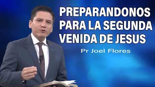 Preparándonos para la segunda venida de Jesús  Pr Joel Flores  sermones adventistas [upl. by Loni]