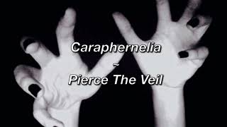 Pierce The Veil  Caraphernelia Lyrics [upl. by Herbie]