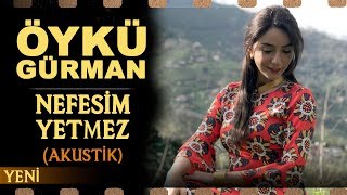 Nefesim Yetmez Akustik  Öykü Gürman [upl. by Einaej]