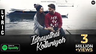 Havoc Brothers  Idhayathai Kolluriyeh  Lyrics Video  RSR MUSIC [upl. by Sida]