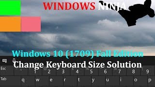 Windows 10 1709 Change Touch Keyboard Size SolutionWorkaround [upl. by Karia]