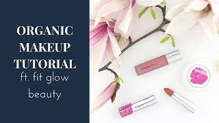 Fitglow Beauty Organic Makeup Tutorial [upl. by Bultman]