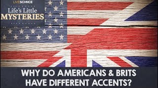 Why Do Americans and Brits Have Different Accents [upl. by Florian890]