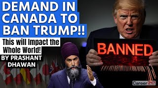 DEMAND IN CANADA TO BAN TRUMP  This will Impact the Whole World [upl. by Couchman101]