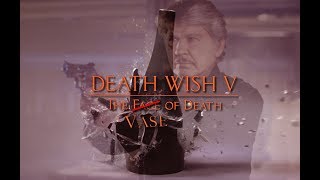 Death Wish V The Vase of Death [upl. by Akere]