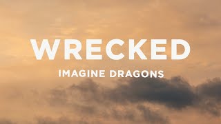 Imagine Dragons  Wrecked Lyrics [upl. by Nessnaj302]