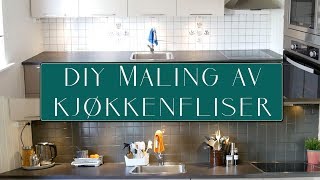 DIY  Maling av kjøkkenfliser  Enkelt og rimelig [upl. by Ainaj]