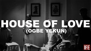 ÌFÉ  House Of Love Ogbe Yekun OFFICIAL VIDEO [upl. by Mahla]