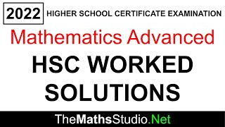 2022 Maths Advanced HSC exam paper complete worked solutions [upl. by Mosira]