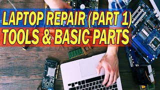 Laptop Repair Tools and Basic Parts Part 1 [upl. by Nnywg439]